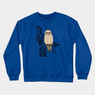 The Owl Did It Crewneck Sweatshirt